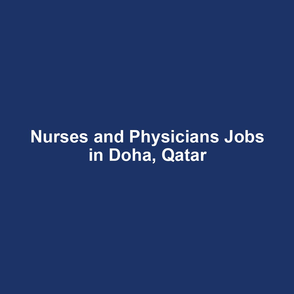 Nurses and Physicians Jobs in Doha, Qatar