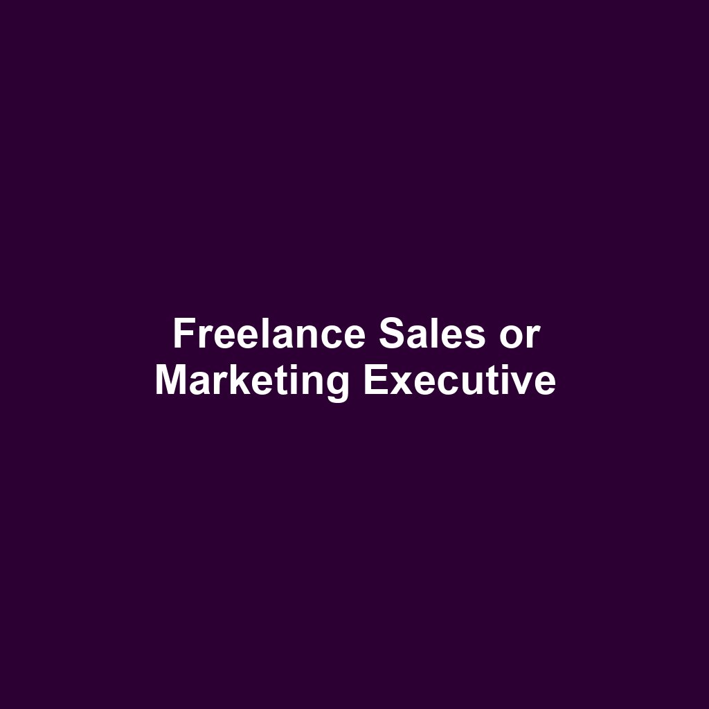 Freelance Sales or Marketing Executive