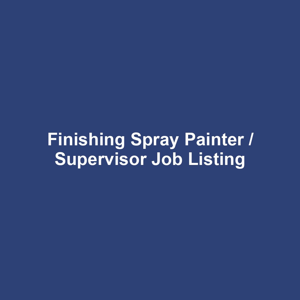 Finishing Spray Painter / Supervisor Job Listing