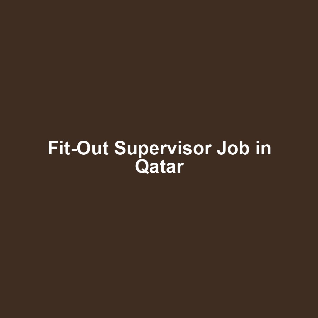 Fit-Out Supervisor Job in Qatar