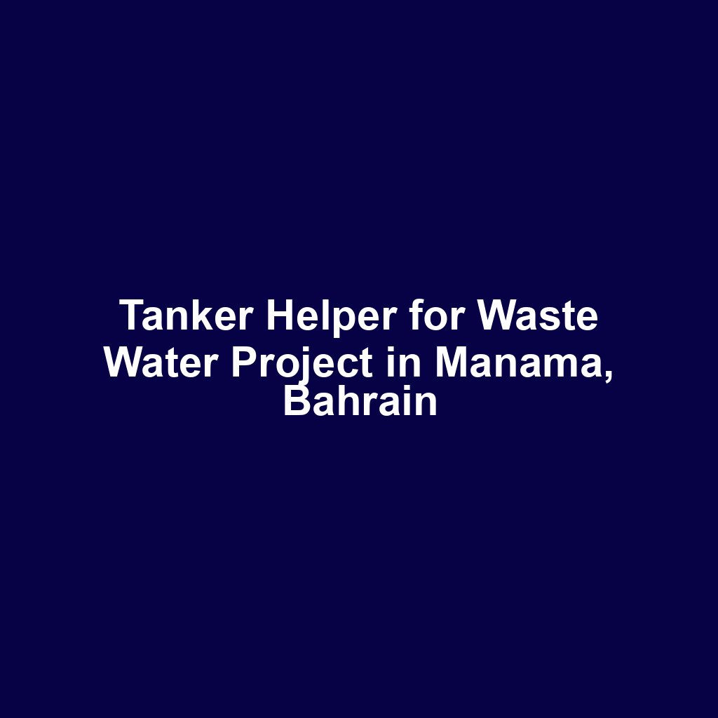 Tanker Helper for Waste Water Project in Manama, Bahrain