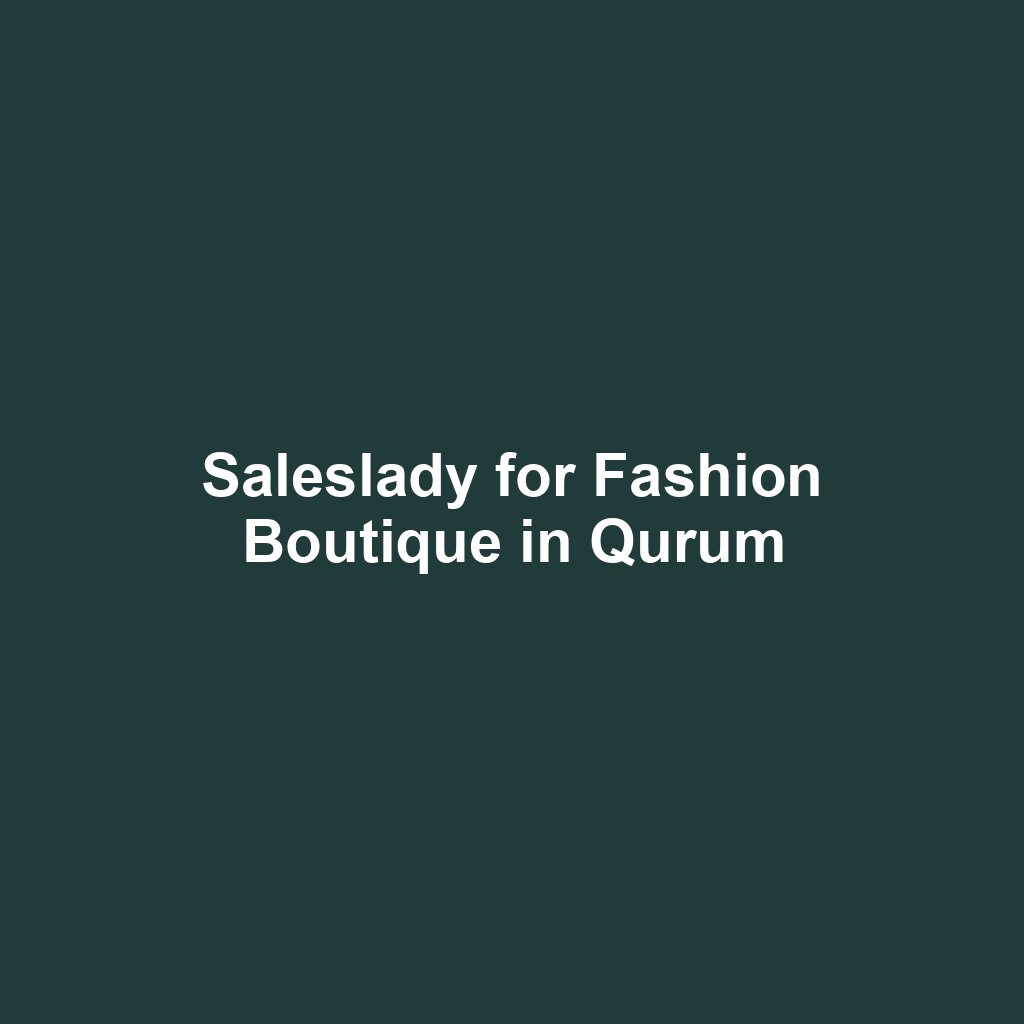 Saleslady for Fashion Boutique in Qurum