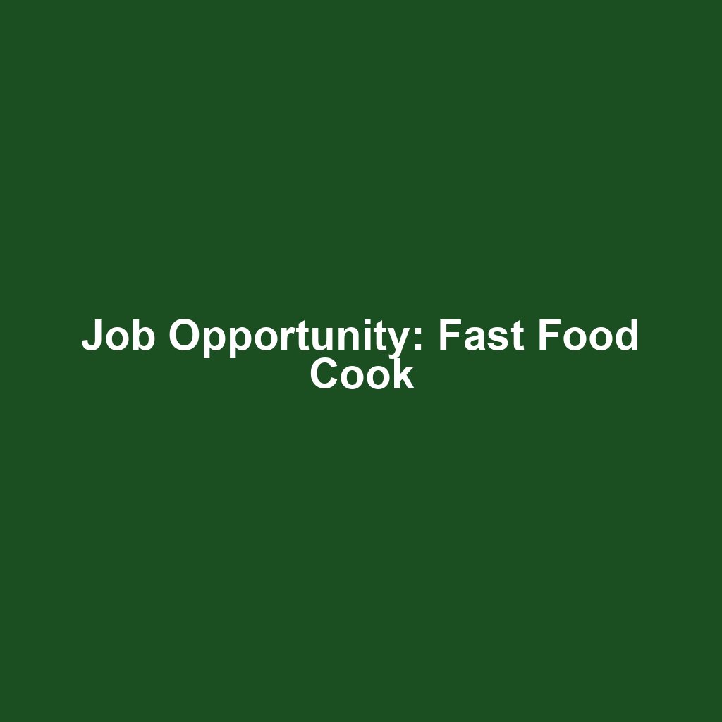 Job Opportunity: Fast Food Cook