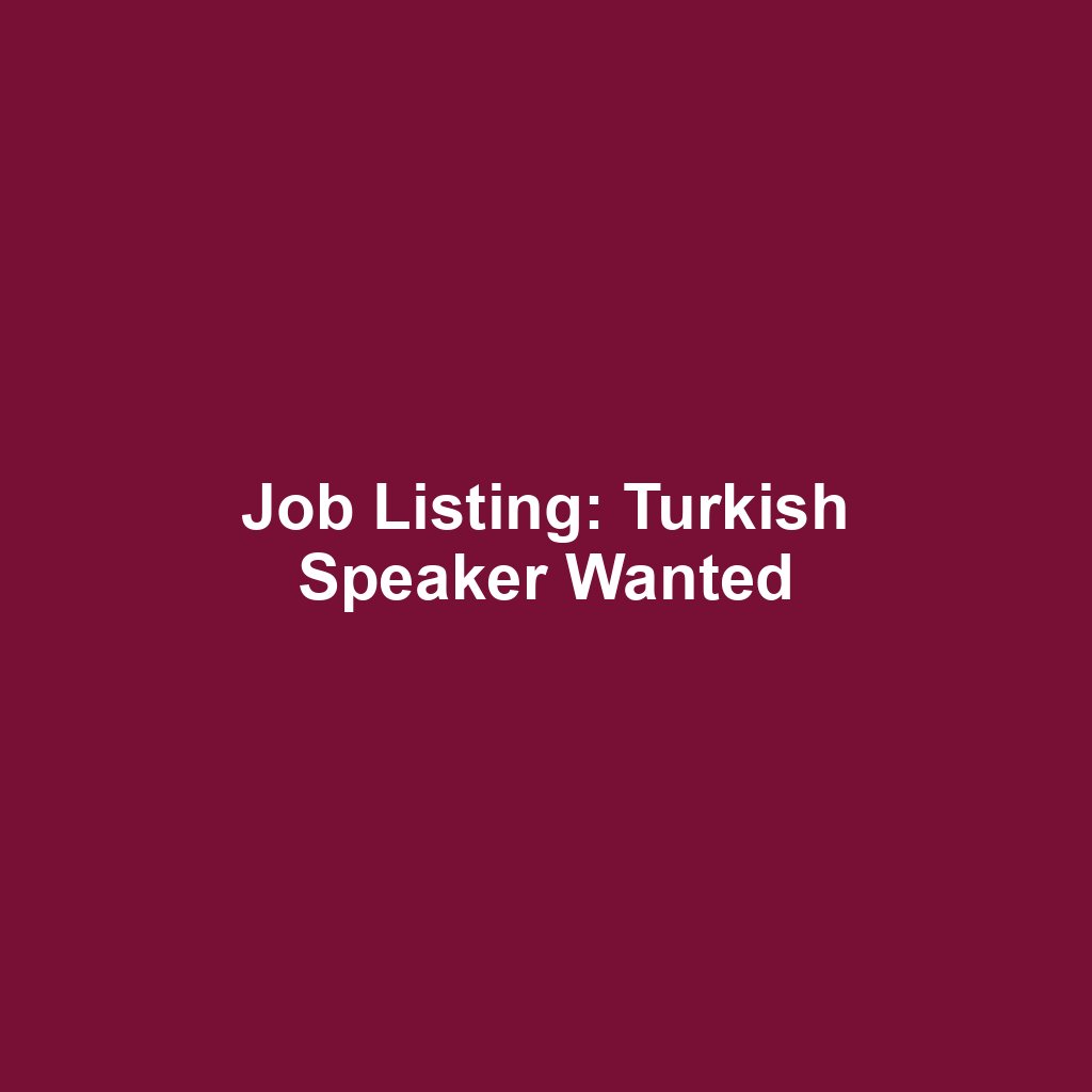 Job Listing: Turkish Speaker Wanted