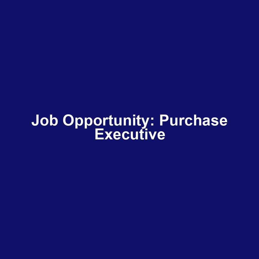 Job Opportunity: Purchase Executive