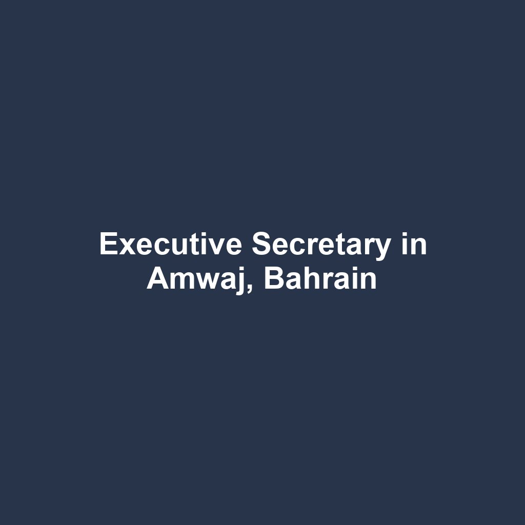 Executive Secretary in Amwaj, Bahrain