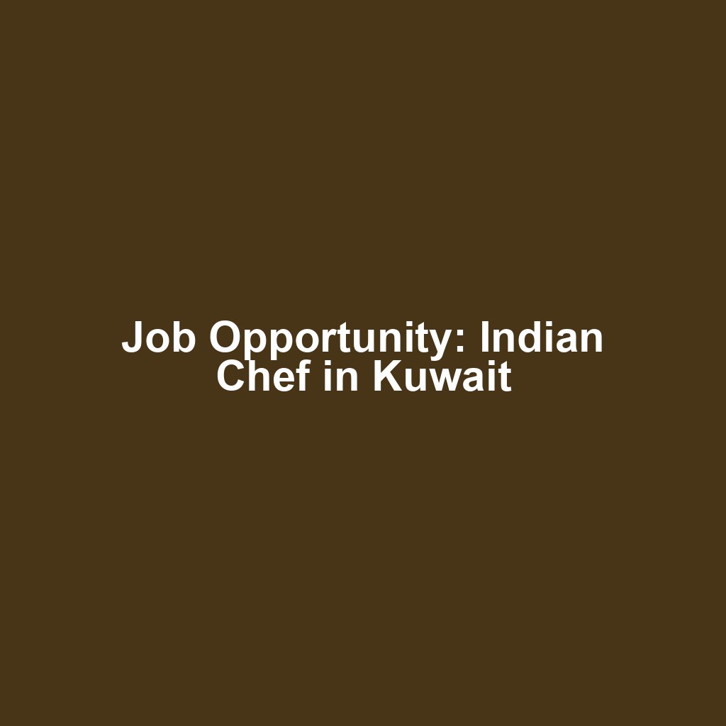 Job Opportunity: Indian Chef in Kuwait