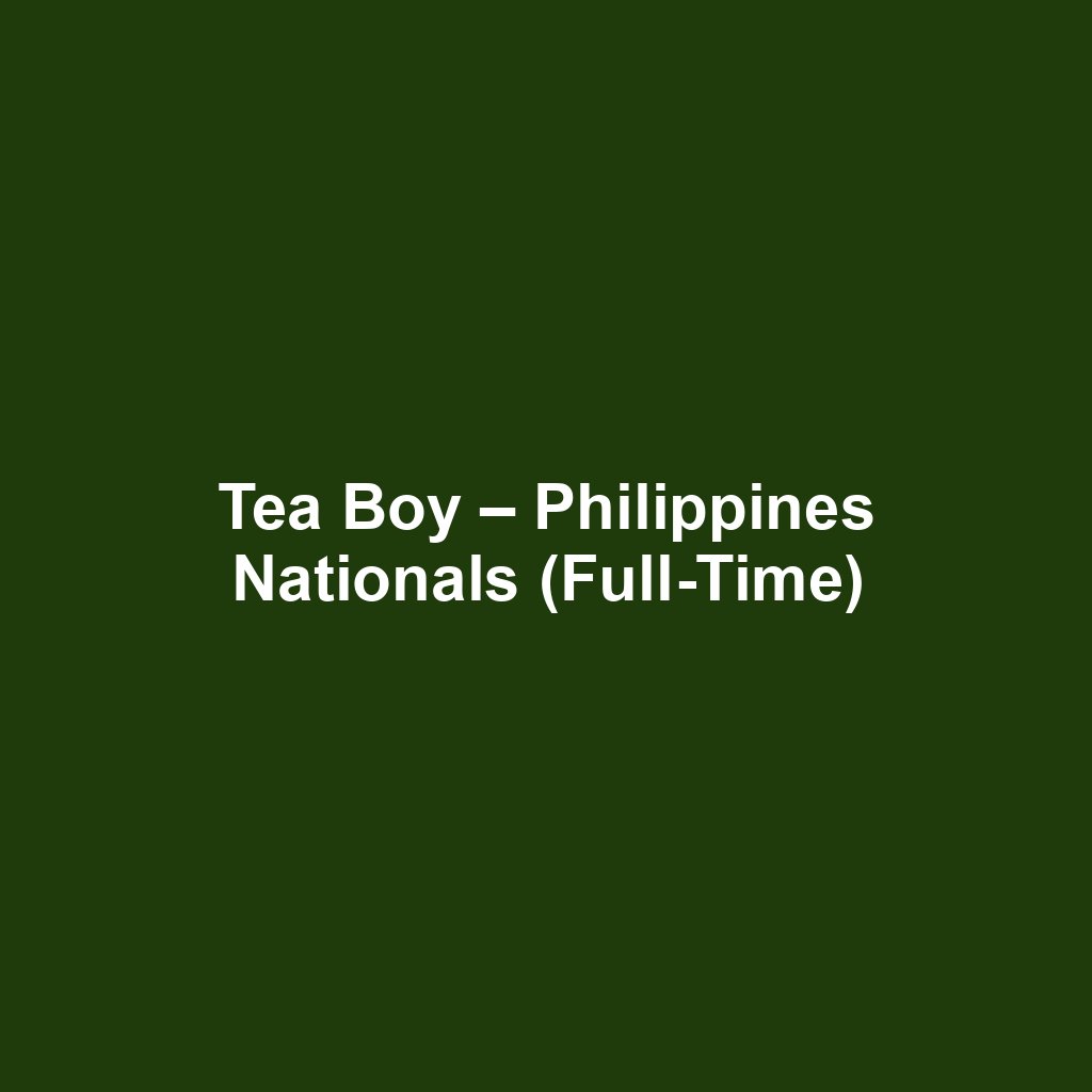 Tea Boy – Philippines Nationals (Full-Time)