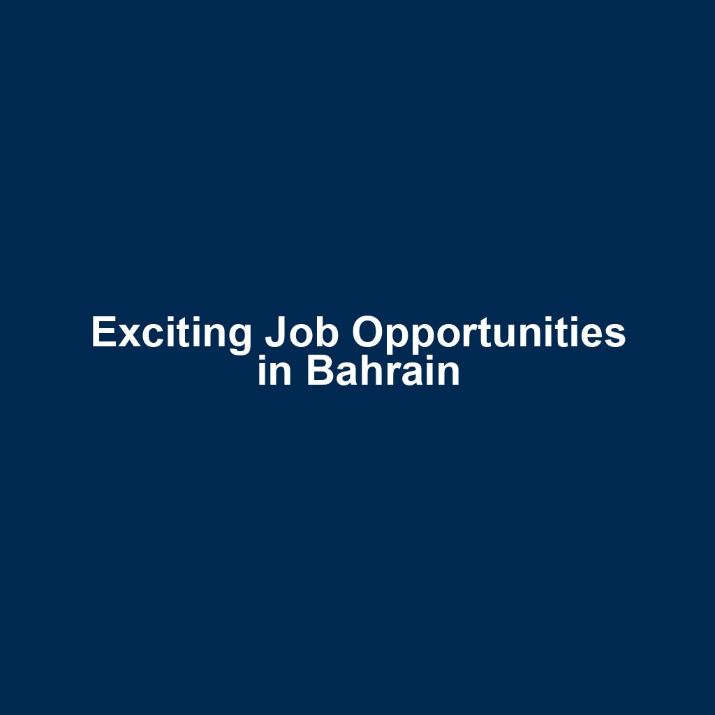 Exciting Job Opportunities in Bahrain