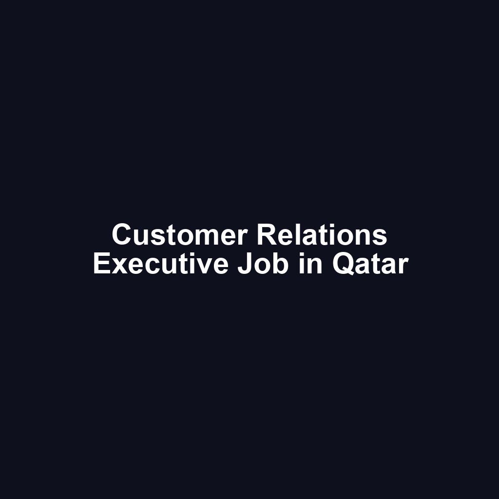 Customer Relations Executive Job in Qatar