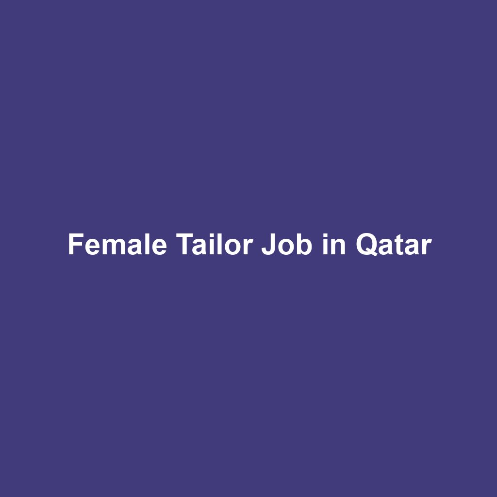 Female Tailor Job in Qatar
