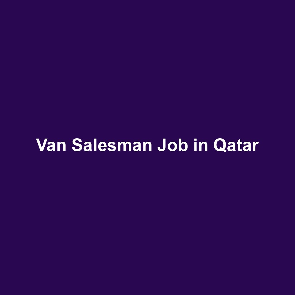 Van Salesman Job in Qatar