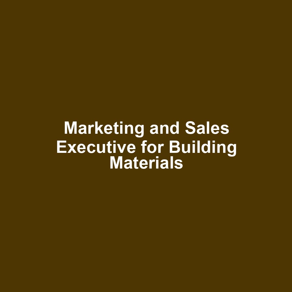Marketing and Sales Executive for Building Materials