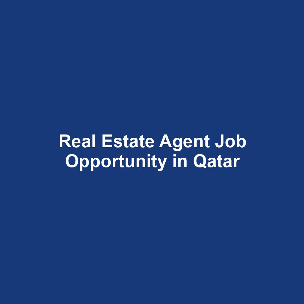 Real Estate Agent Job Opportunity in Qatar