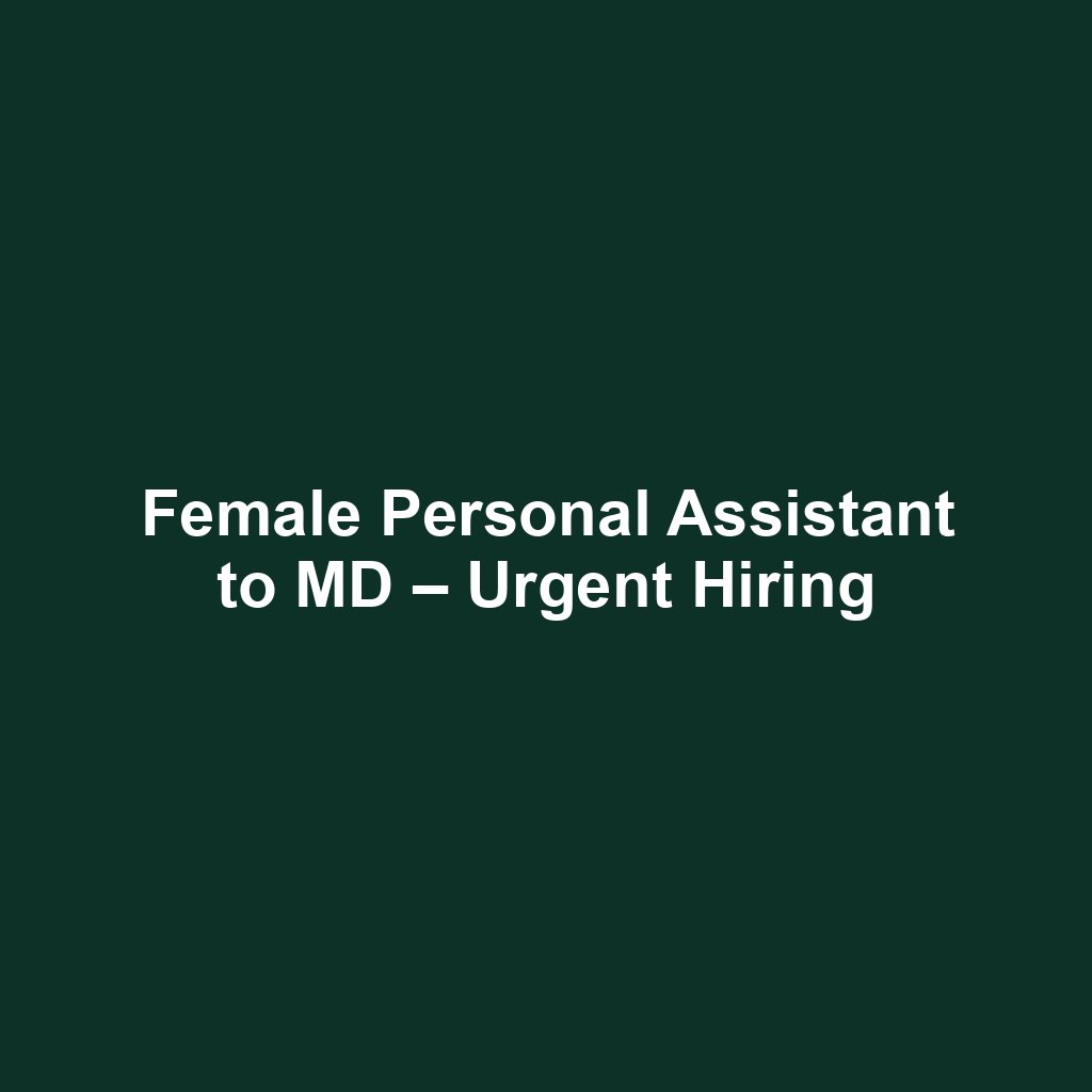 Female Personal Assistant to MD – Urgent Hiring