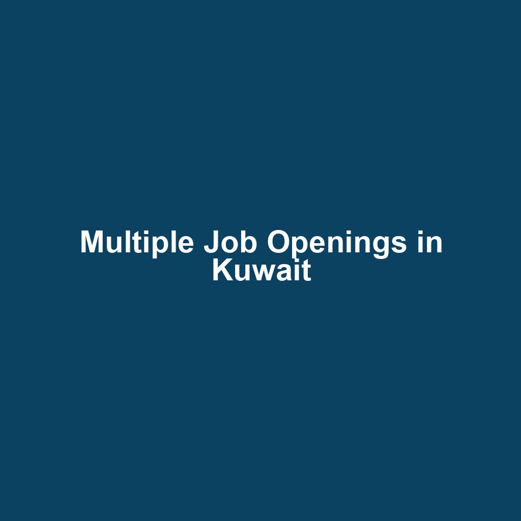Multiple Job Openings in Kuwait