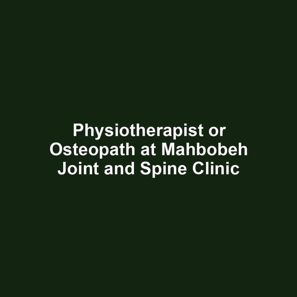 Physiotherapist or Osteopath at Mahbobeh Joint and Spine Clinic