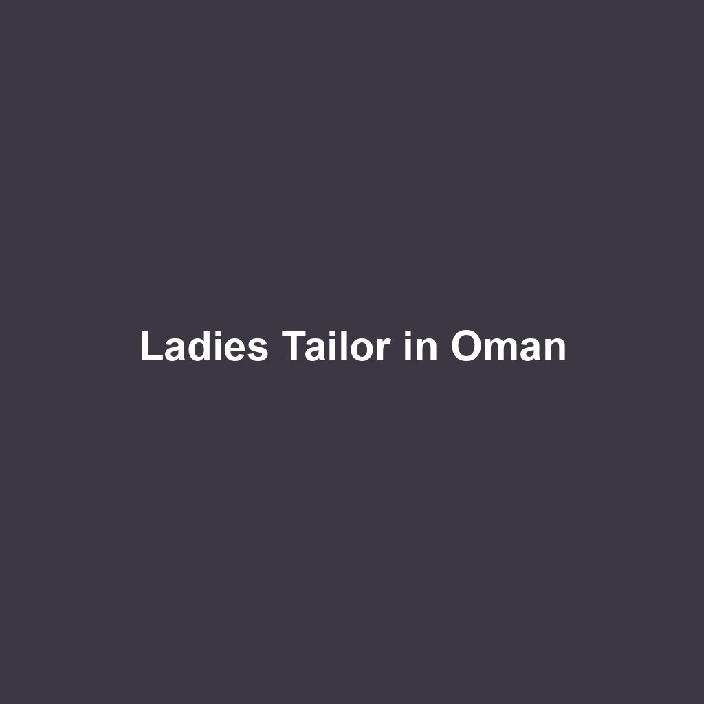Ladies Tailor in Oman
