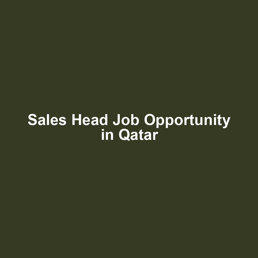 Sales Head Job Opportunity in Qatar