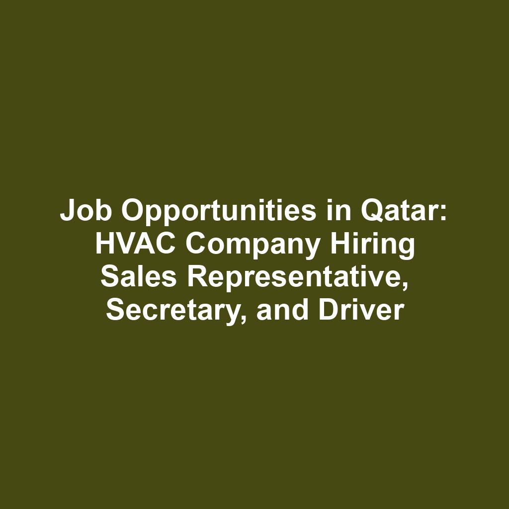 Job Opportunities in Qatar: HVAC Company Hiring Sales Representative, Secretary, and Driver