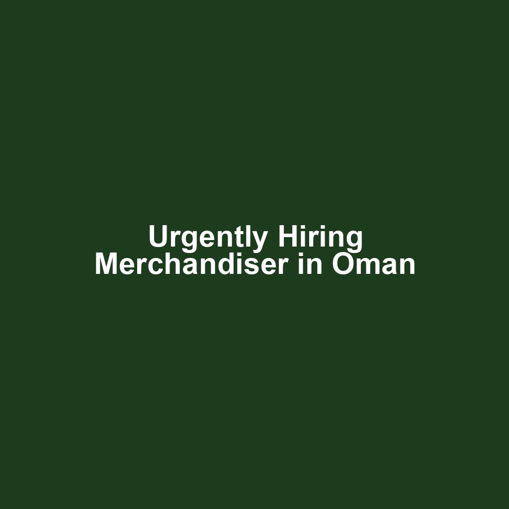 Urgently Hiring Merchandiser in Oman