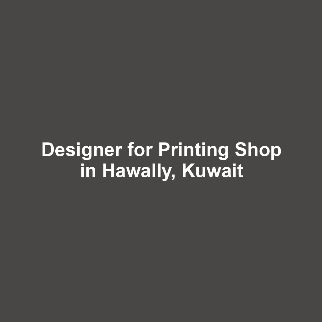 Designer for Printing Shop in Hawally, Kuwait