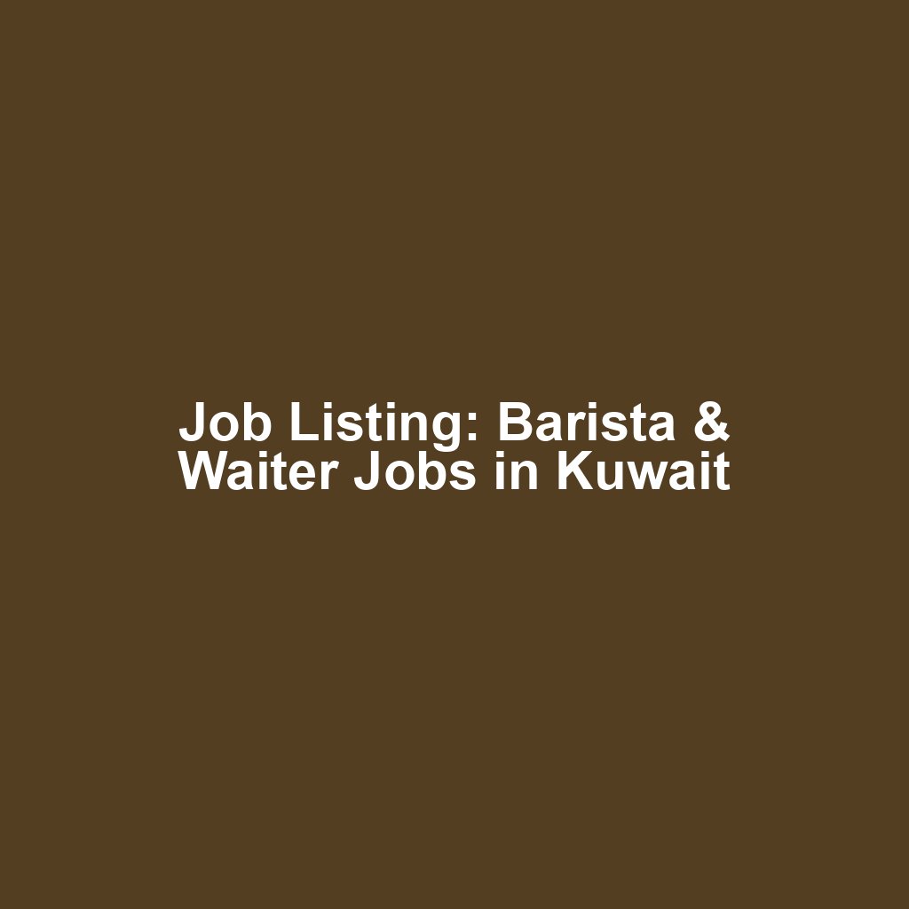 Job Listing: Barista & Waiter Jobs in Kuwait