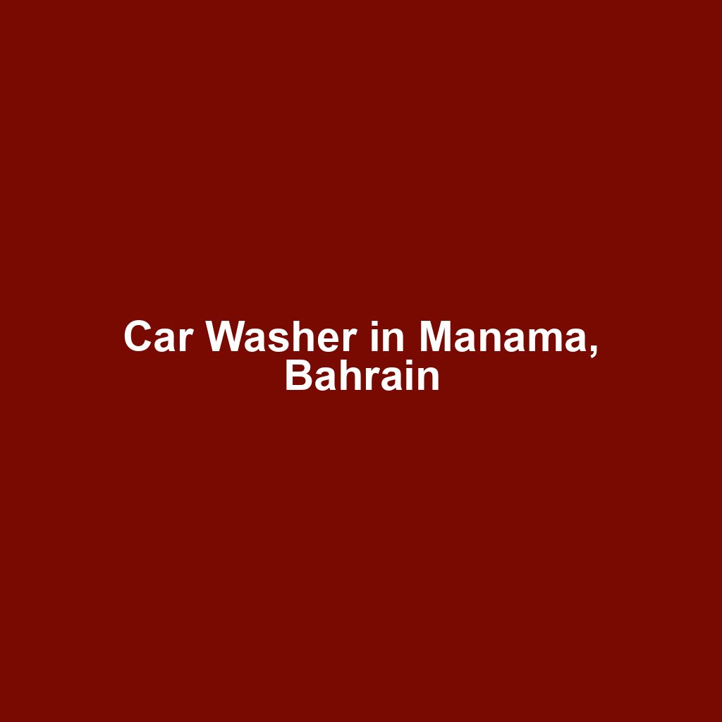 Car Washer in Manama, Bahrain