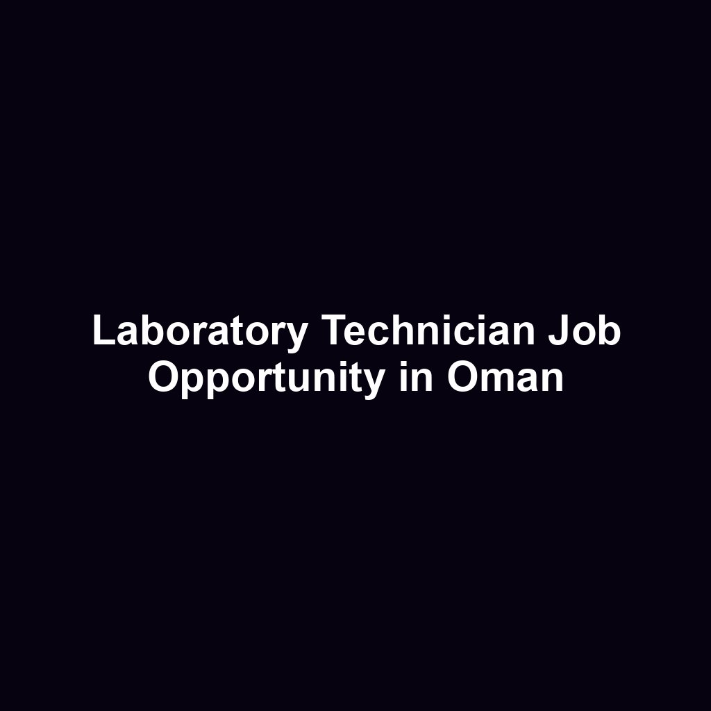 Laboratory Technician Job Opportunity in Oman