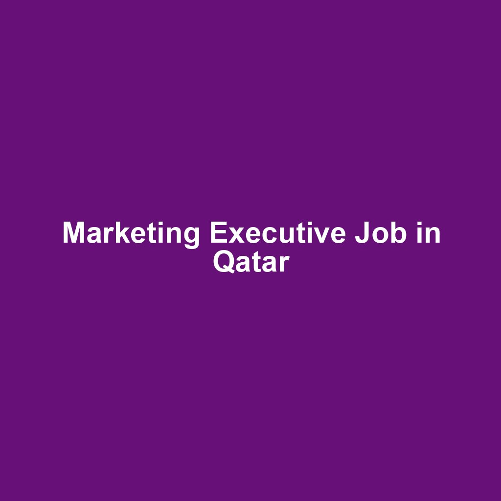 Marketing Executive Job in Qatar