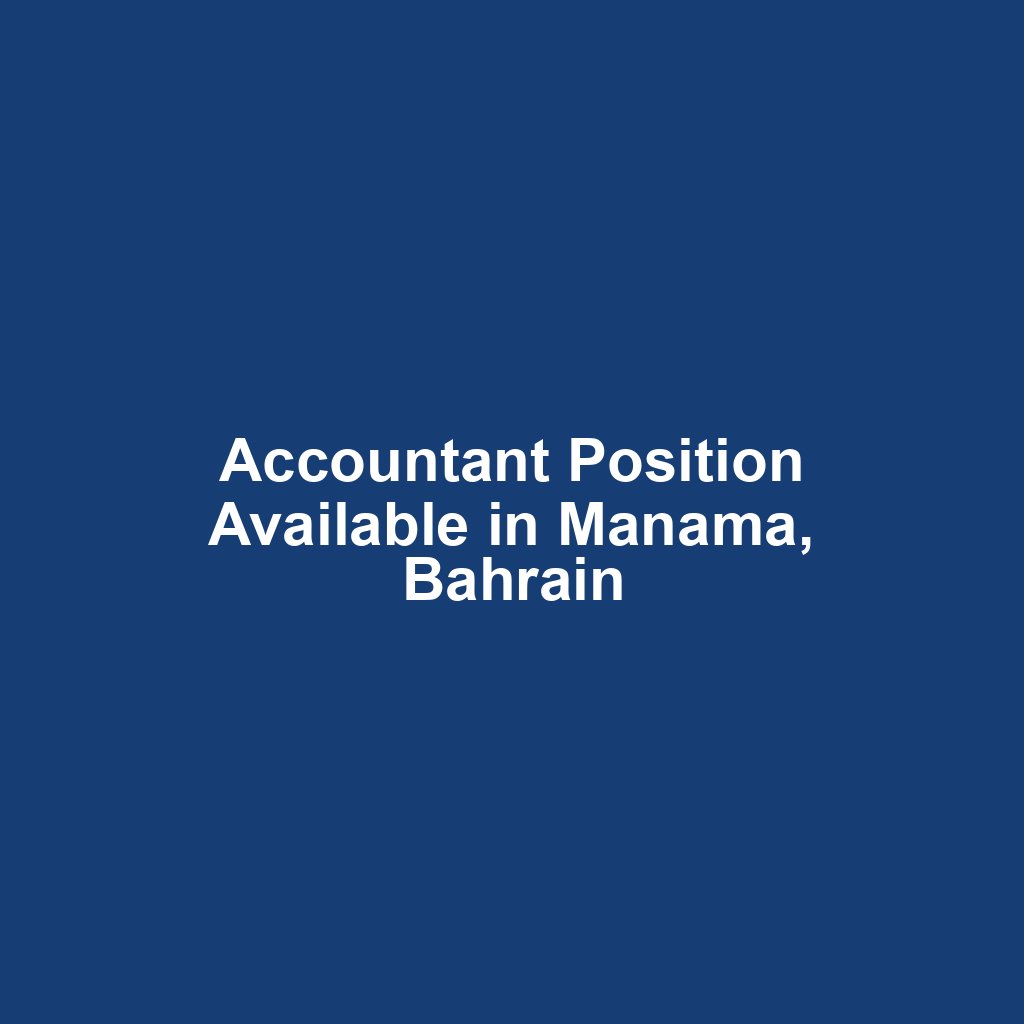 Accountant Position Available in Manama, Bahrain
