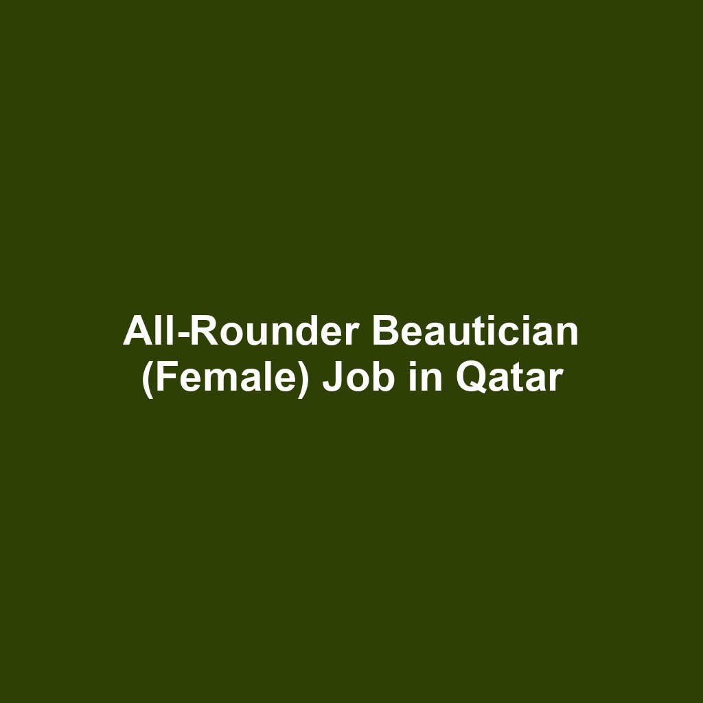 All-Rounder Beautician (Female) Job in Qatar