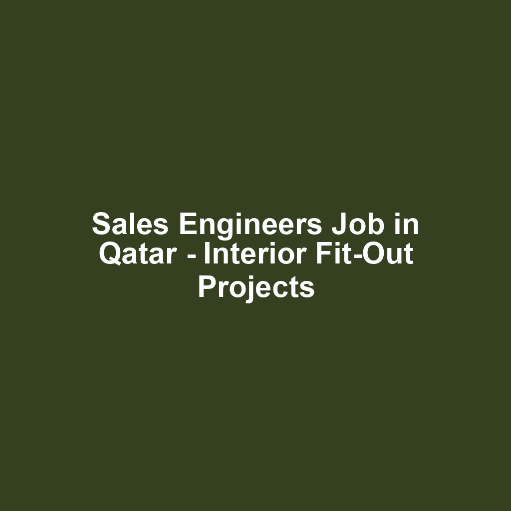 Sales Engineers Job in Qatar - Interior Fit-Out Projects