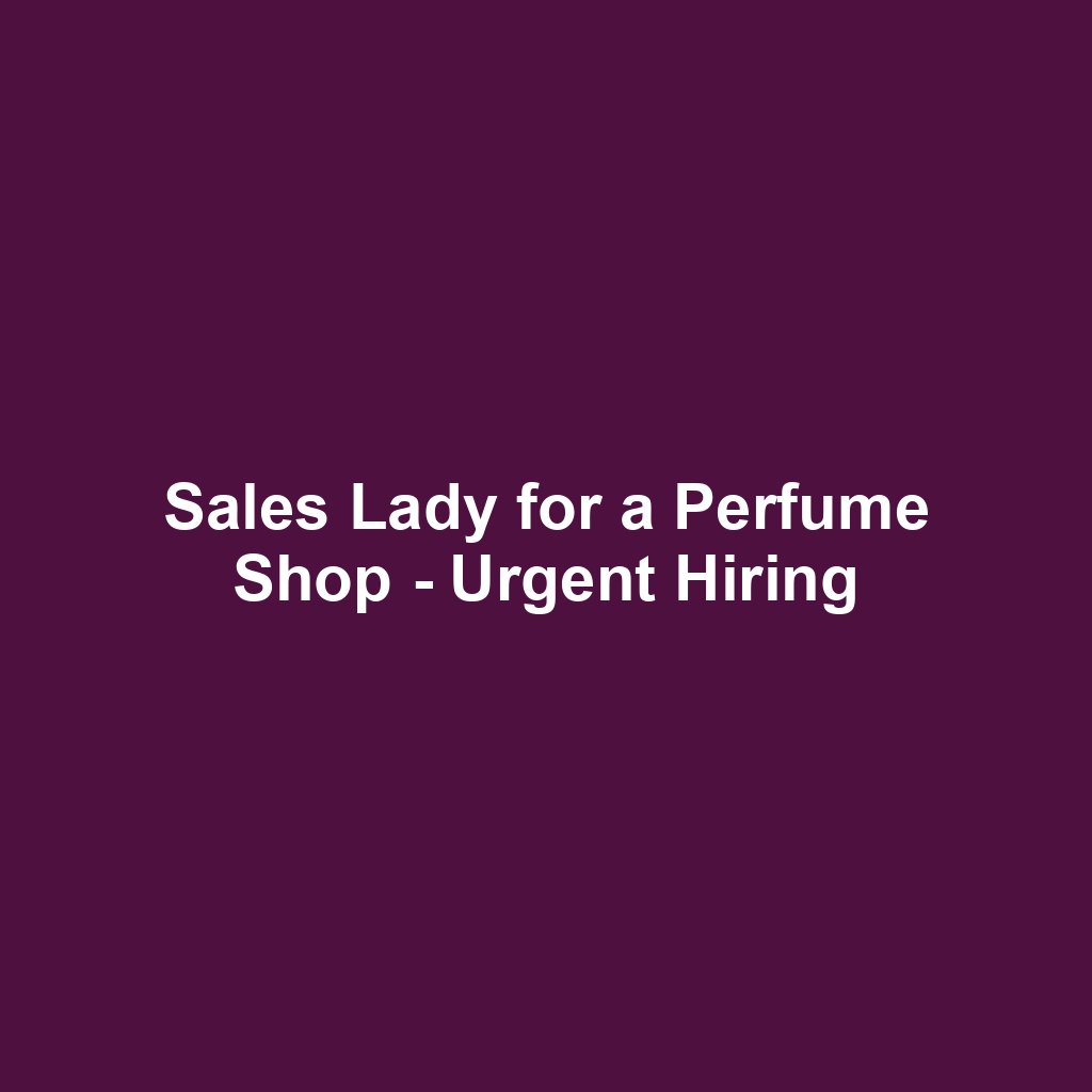 Sales Lady for a Perfume Shop - Urgent Hiring