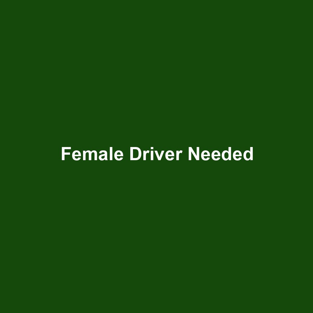 Female Driver Needed