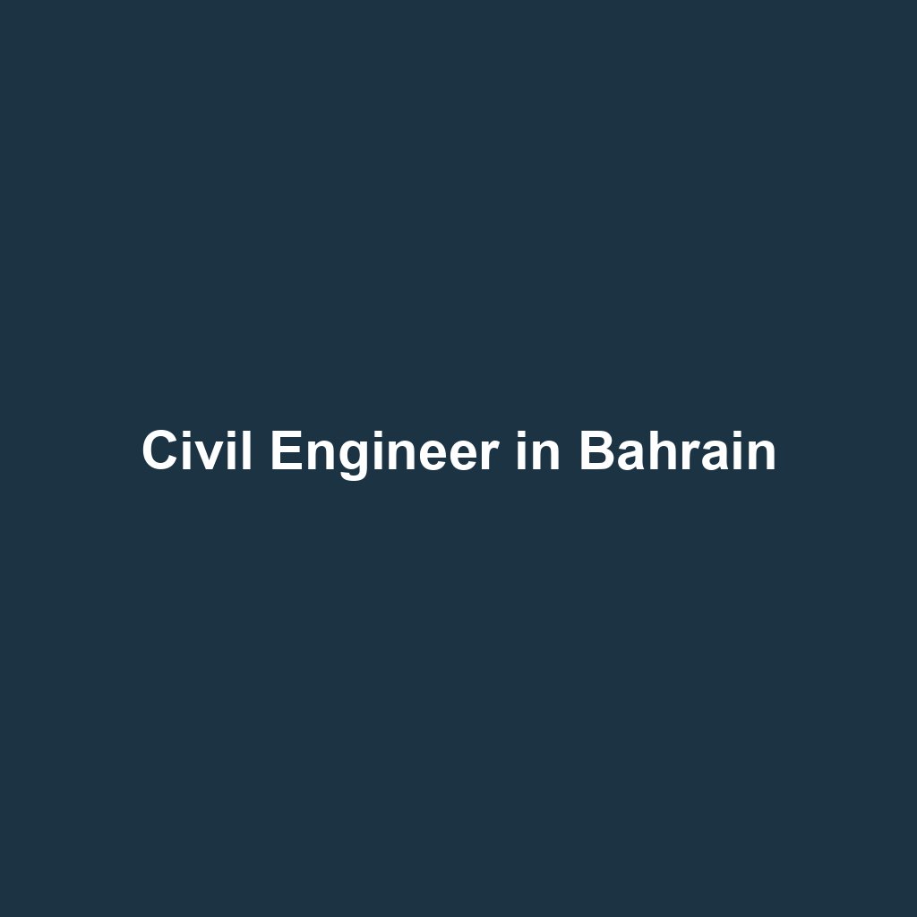Civil Engineer in Bahrain