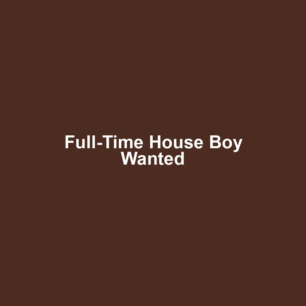 Full-Time House Boy Wanted