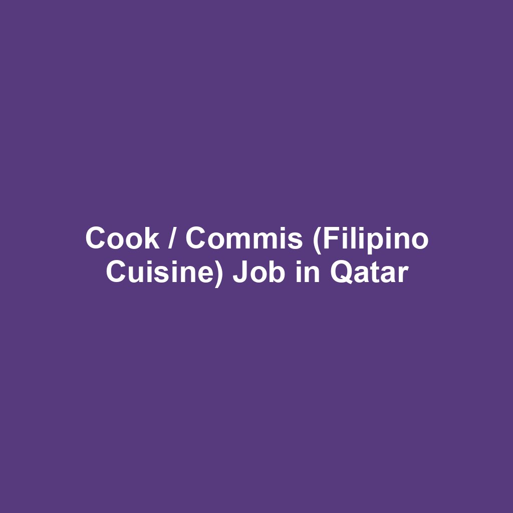 Cook / Commis (Filipino Cuisine) Job in Qatar