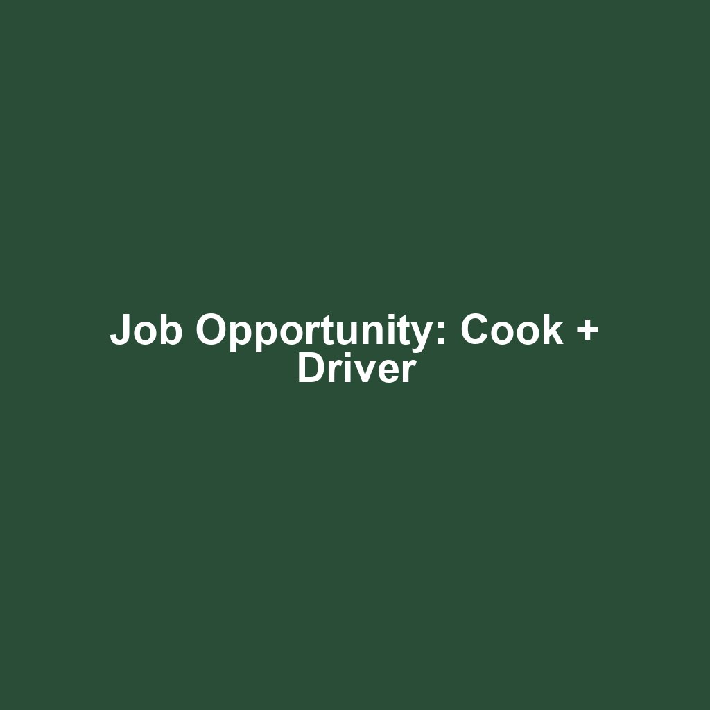 Job Opportunity: Cook + Driver