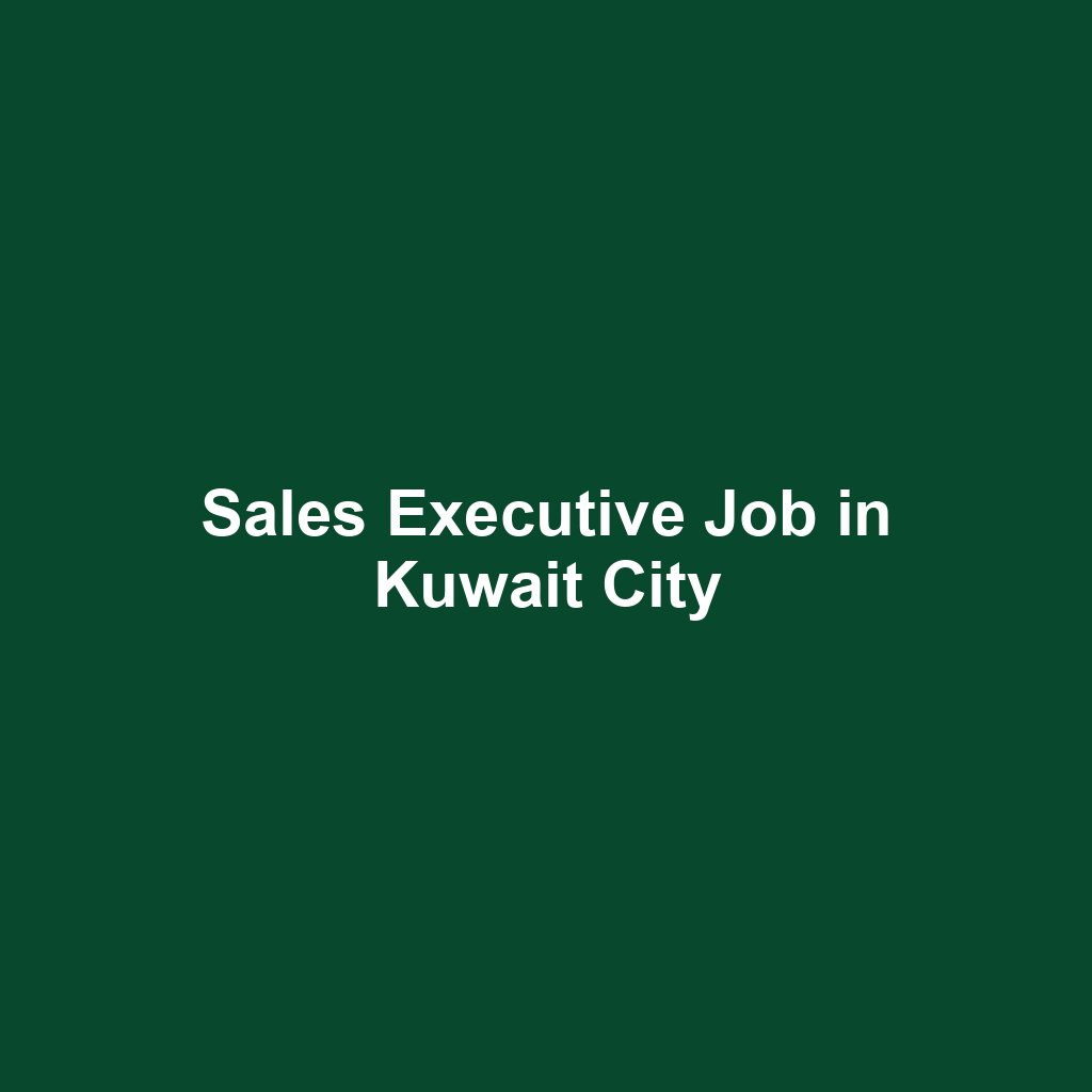 Sales Executive Job in Kuwait City