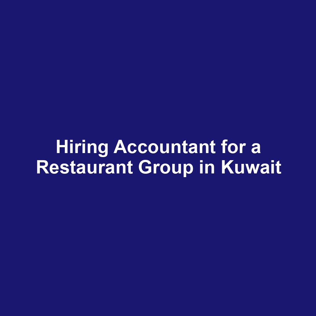 Hiring Accountant for a Restaurant Group in Kuwait
