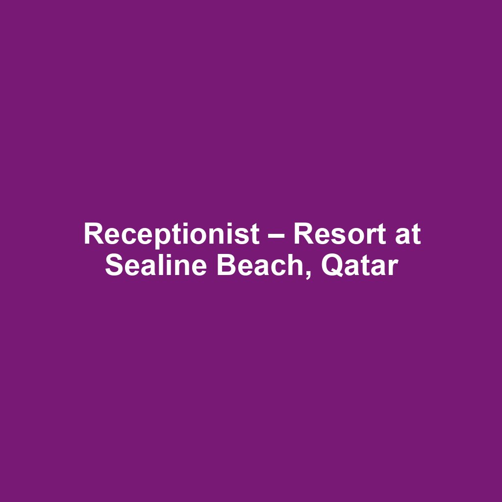 Receptionist – Resort at Sealine Beach, Qatar