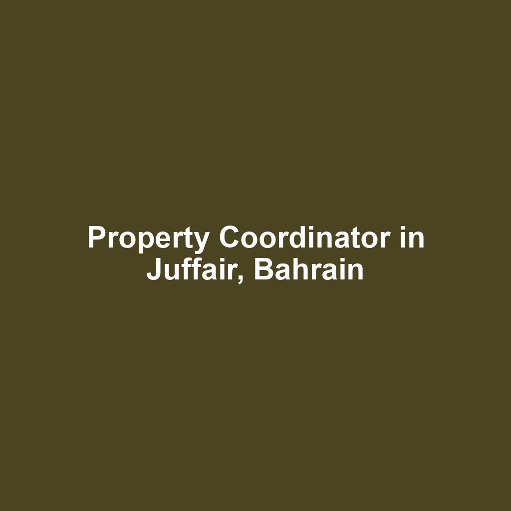 Property Coordinator in Juffair, Bahrain