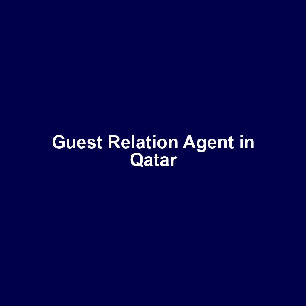 Guest Relation Agent in Qatar