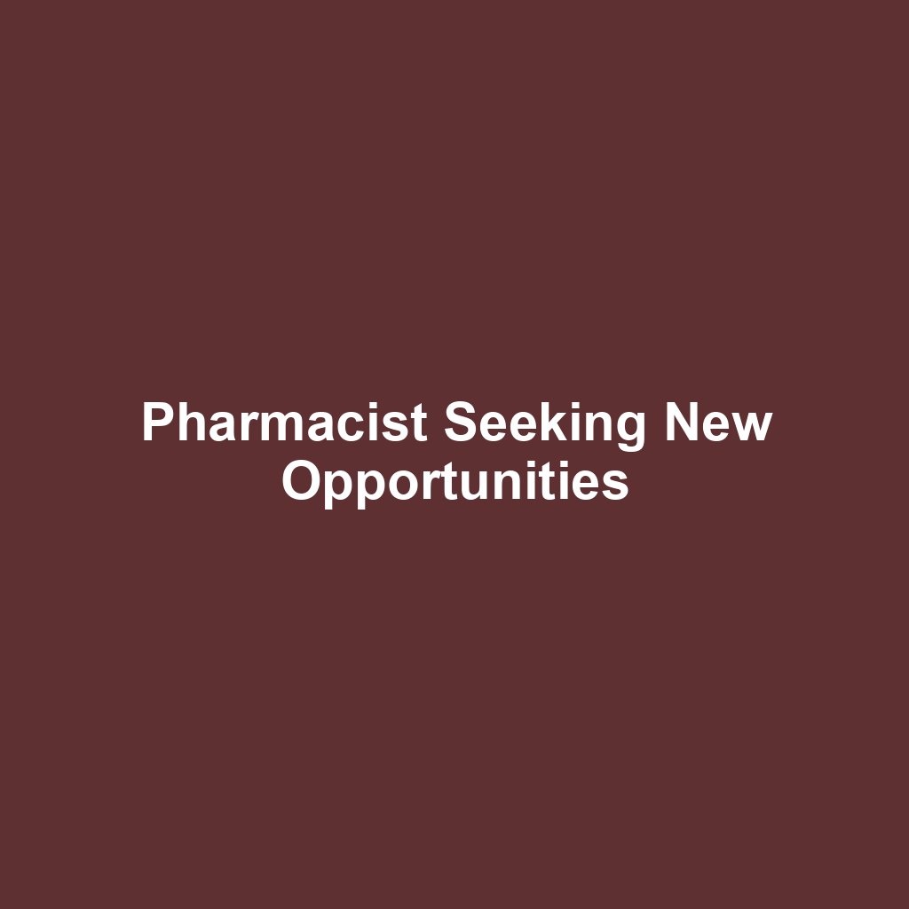 Pharmacist Seeking New Opportunities