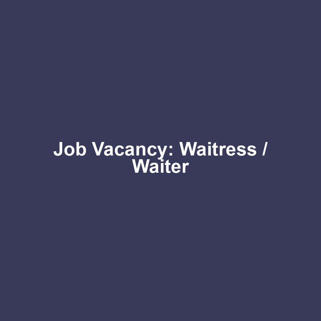 Job Vacancy: Waitress / Waiter