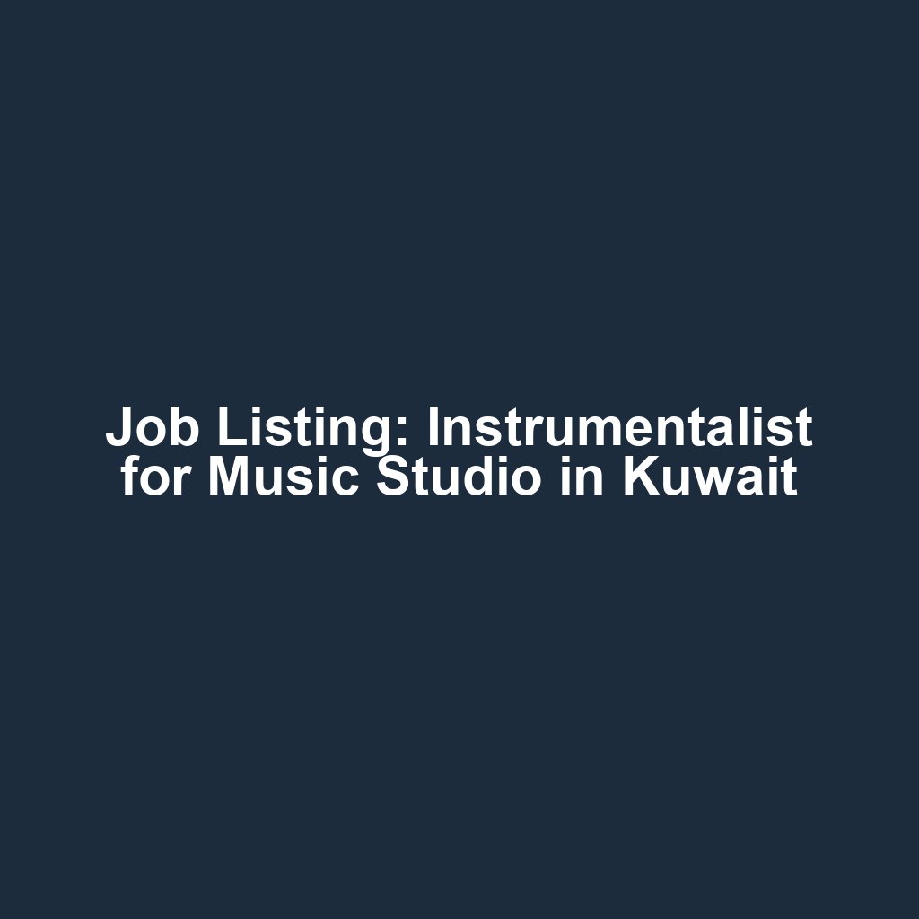 Job Listing: Instrumentalist for Music Studio in Kuwait
