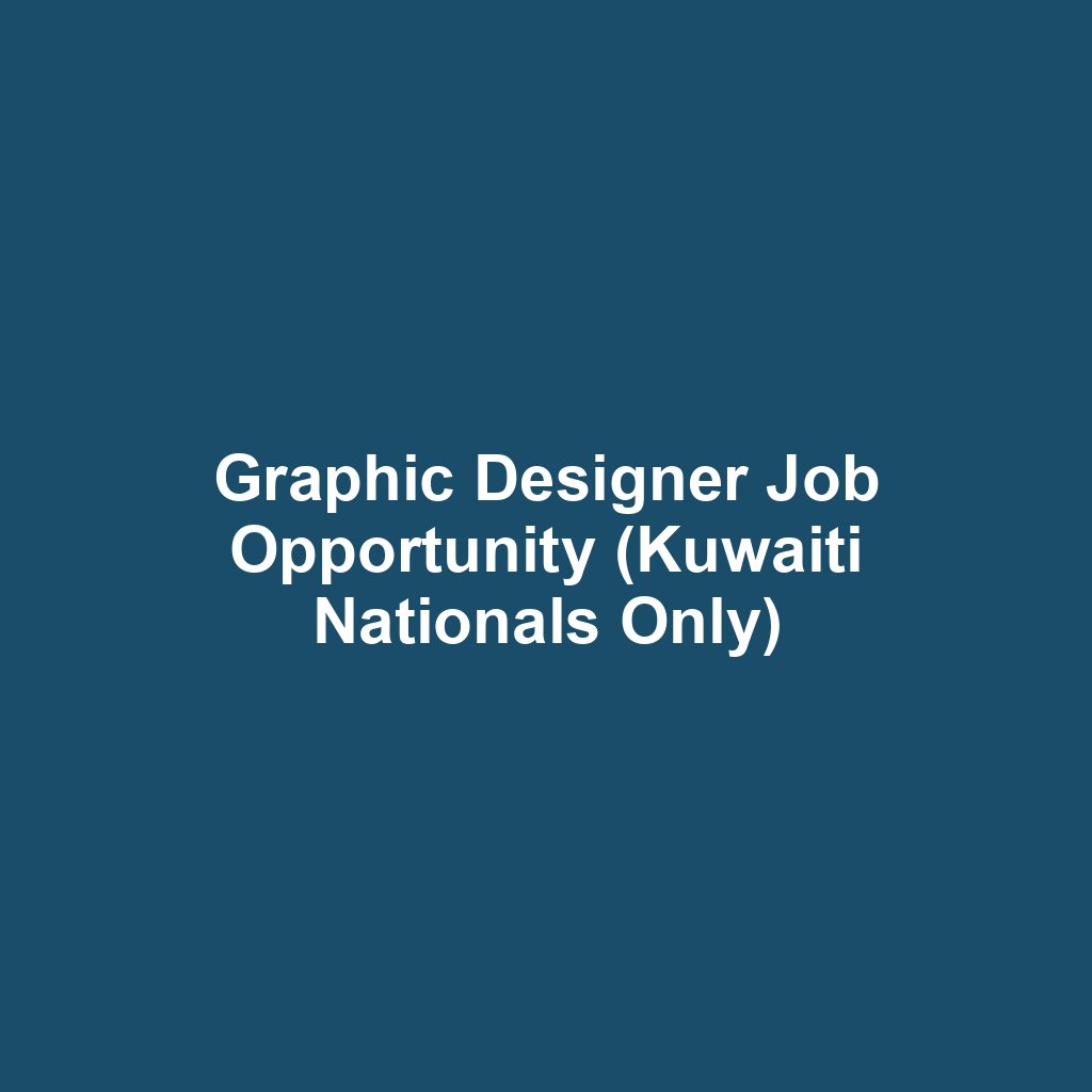 Graphic Designer Job Opportunity (Kuwaiti Nationals Only)