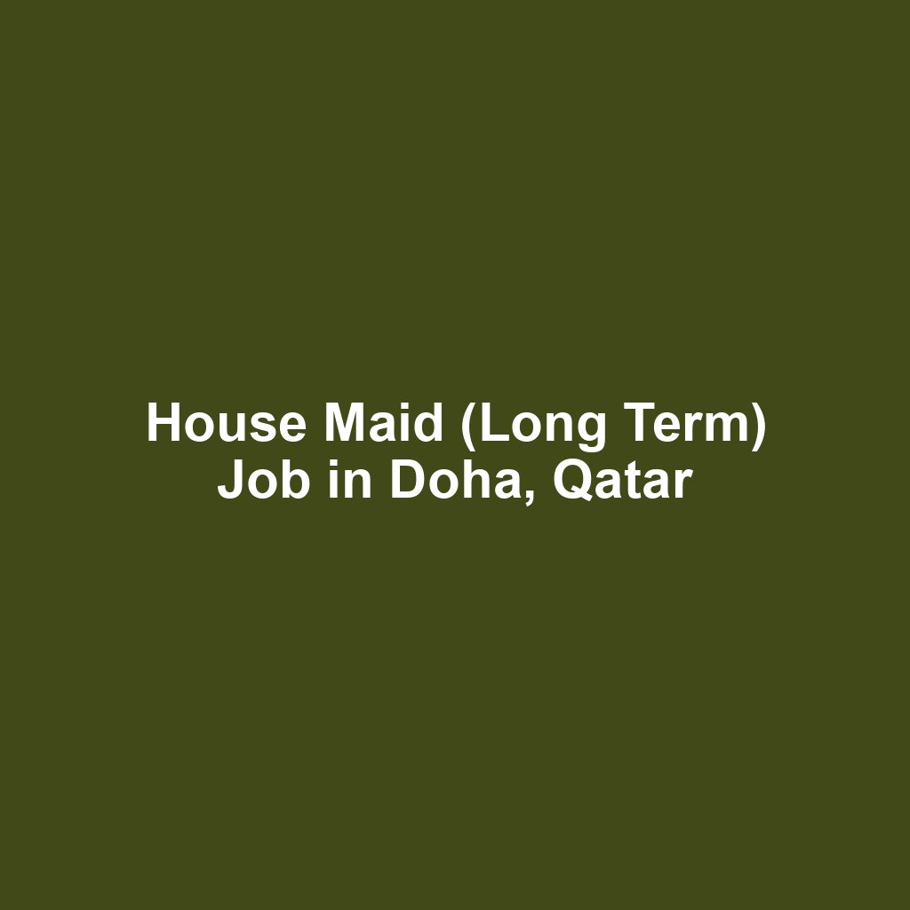 House Maid (Long Term) Job in Doha, Qatar
