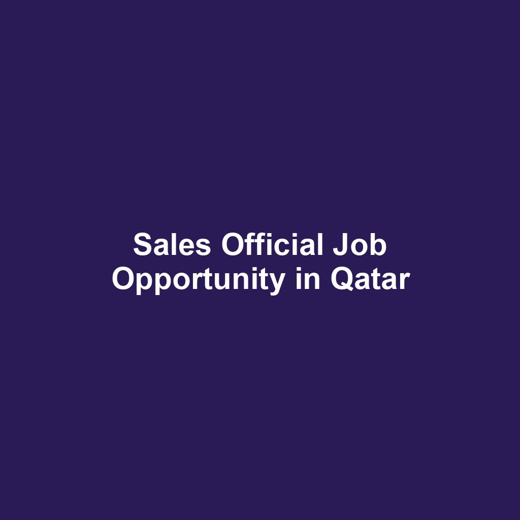 Sales Official Job Opportunity in Qatar